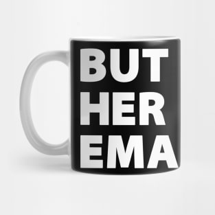 But her Emails Mug